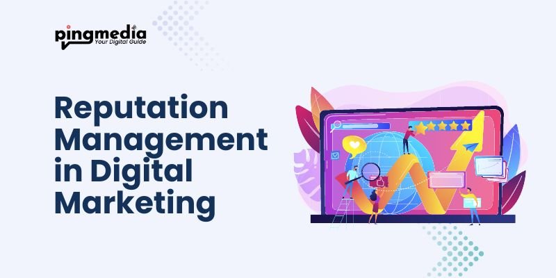 Reputation Management in Digital Marketing