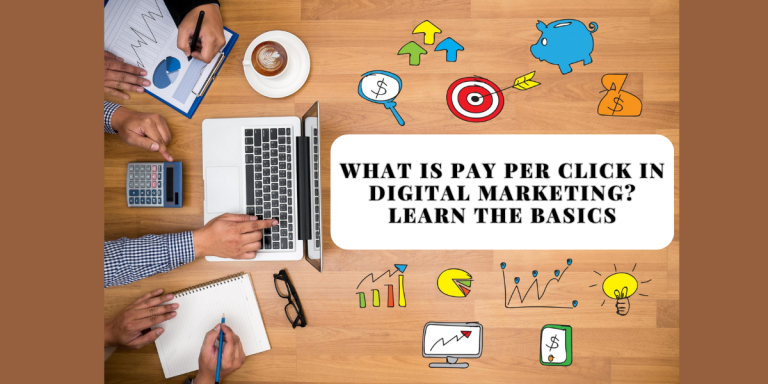 Read more about the article What Is Pay Per Click in Digital Marketing? Learn the Basics